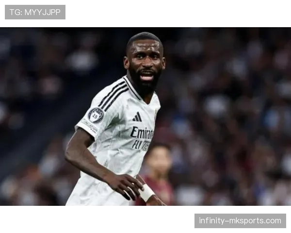 米利唐与吕迪格强势表现搅动最佳后卫之争